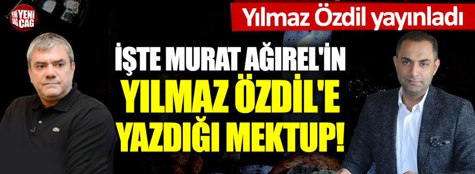 İşte Murat Ağırel'in Yılmaz Özdil'e yazdığı mektup!