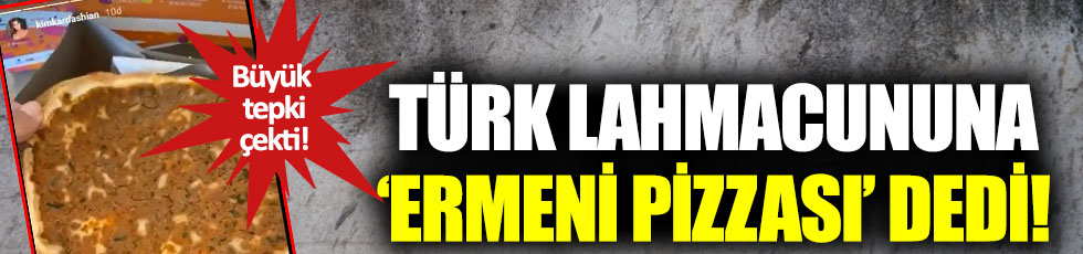 Kim Kardashian Türk’ün lahmacununa “Ermeni pizzası” dedi