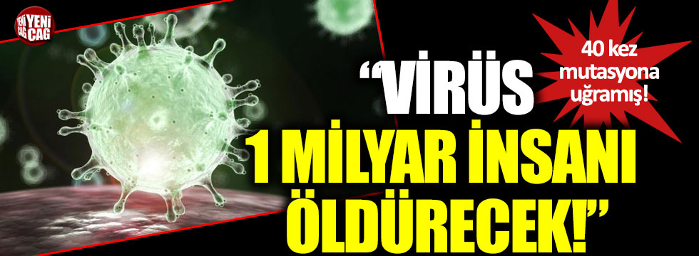 Barbaros Çetin: “Virüs 1 milyar insanı öldürecek!”