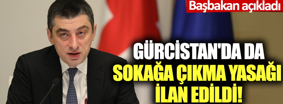 Gürcistan'da sokağa çıkma yasağı ilan edildi