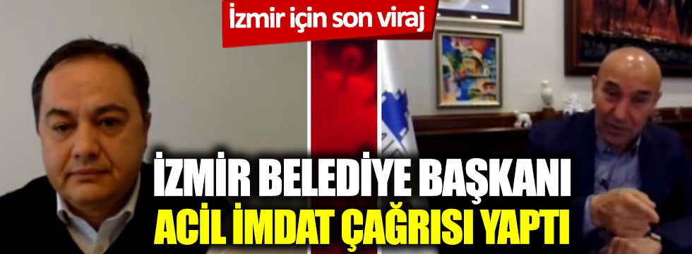 İzmir için Tunç Soyer'den korona virüs hakkında ”Acil karantina” çağrısı