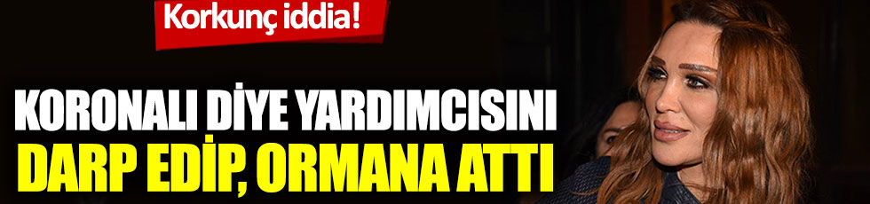 Korkunç iddia! Seren Serengil, koronalı diye yardımcısını darp etti!