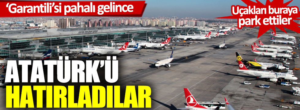 Uçuşlar durunca değeri anlaşıldı: Atatürk Havalimanı’na muhtaç kalındı