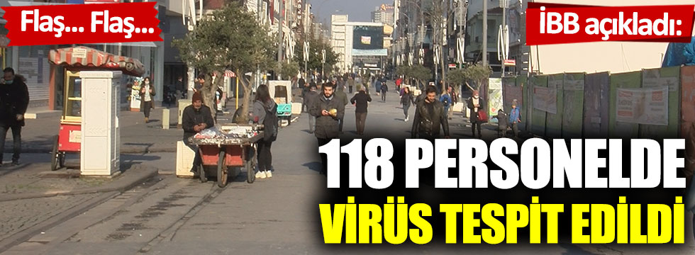 İBB’de 118 kişide korona virüs tespit edildi