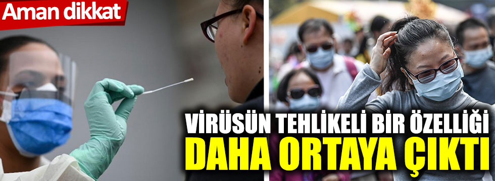 Bilim insanları korona virüsün tehlikeli bir özelliği olabileceği konusunda uyardı