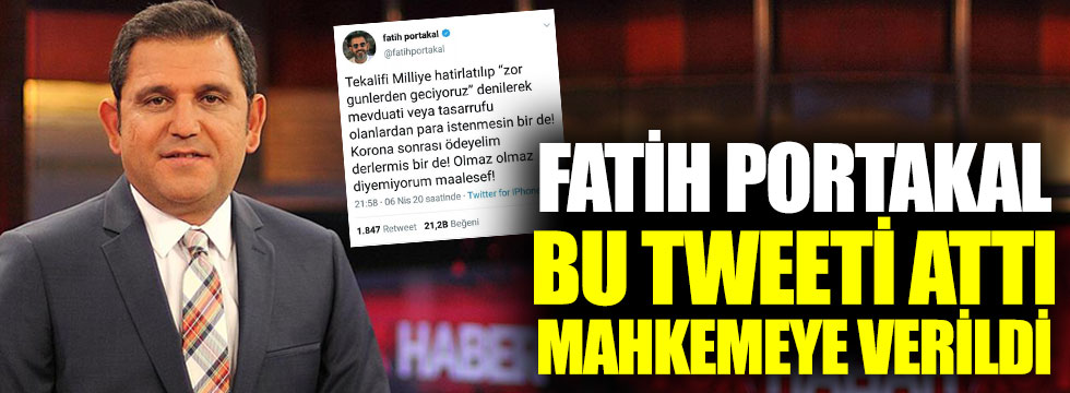 Fatih Portakal bu tweeti attı, mahkemeye verildi