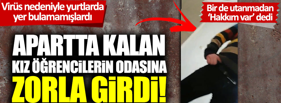 Alanya'da otel sahibi, kız öğrencilerin odasına zorla girdi