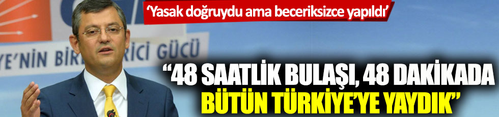 CHP'li Özgür Özel: '48 saatlik bulaşı, 48 dakikada bütün Türkiye’ye yaydık!'