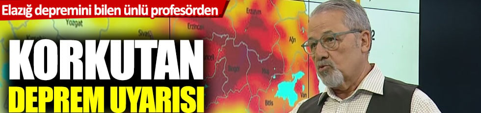 Elazığ depremini bilen Prof. Naci Görür'den korkutan deprem uyarısı