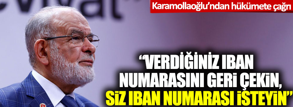 Temel Karamollaoğlu'ndan hükümete çağrı: 'Verdiğiniz IBAN numarasını geri çekin, siz IBAN numarası isteyin'