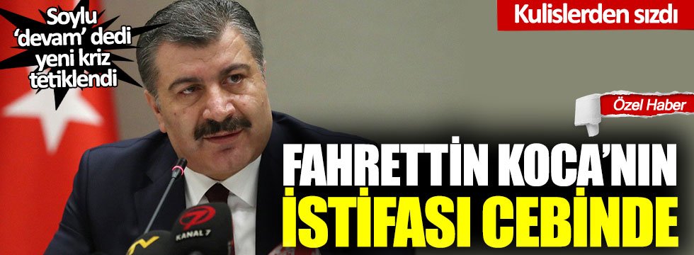 Kabinede yeni kriz: Fahrettin Koca'nın istifası cebinde!