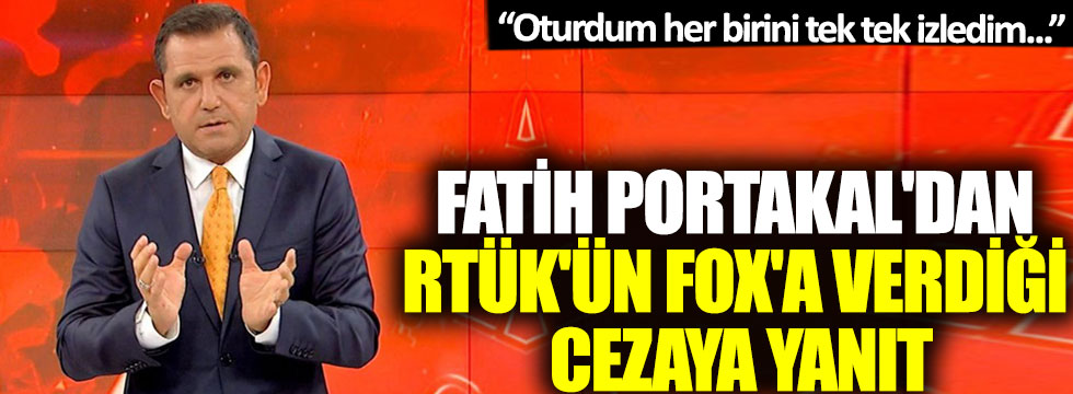 Fatih Portakal'dan RTÜK'ün FOX TV'ye verdiği cezaya yanıt!