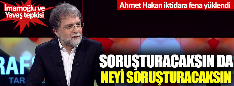 Ahmet Hakan iktidara fena yüklendi: İmamoğlu ve Yavaş tepkisi!