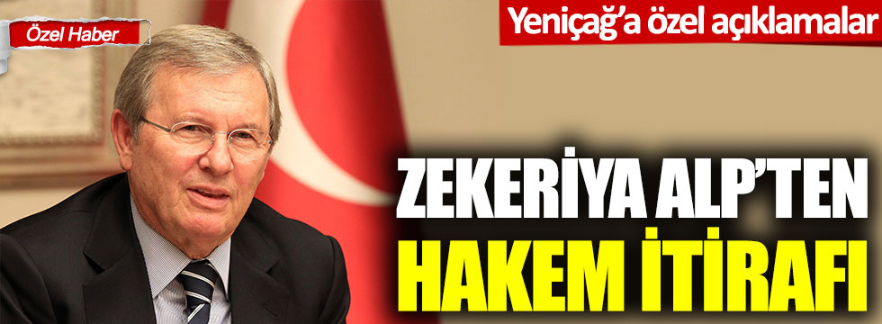 Zekeriya Alp'ten hakem itirafı! Yeniçağ'a özel açıklama