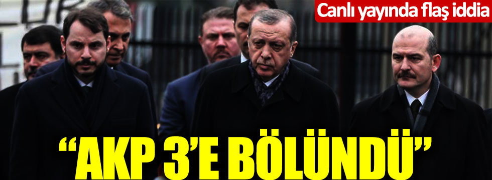 Canlı yayında bomba iddia: "AKP 3 bloka bölündü"