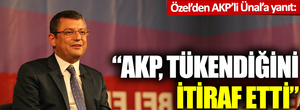 CHP'li Özgür Özel: AKP, tükendiğini itiraf etti
