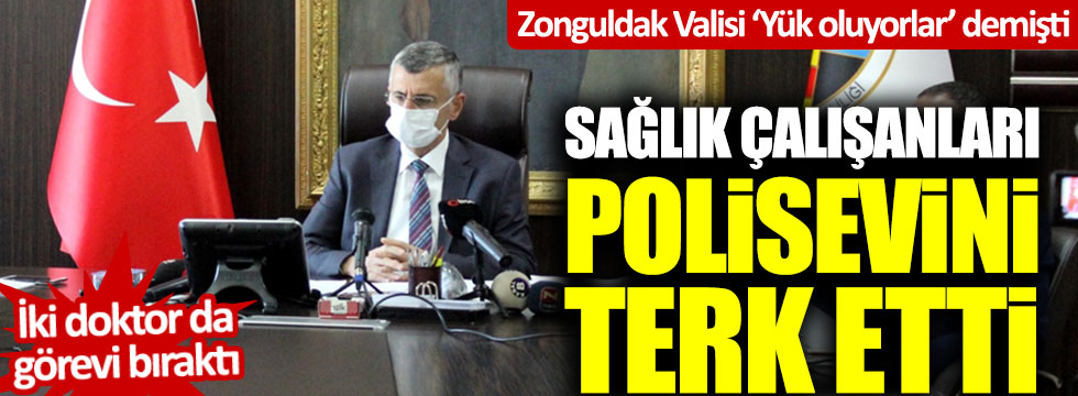 Valinin ''Yük oldular'' dediği sağlıkçılar Zonguldak Polisevi'ni terk etti!
