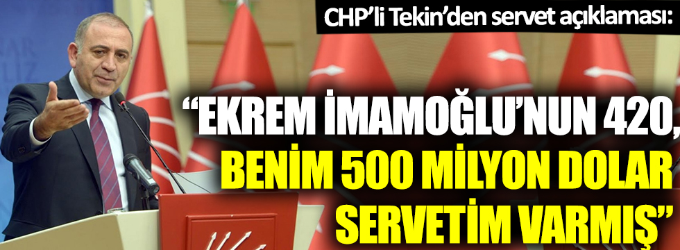 CHP'li Tekin'den 'servet' iddialarına cevap