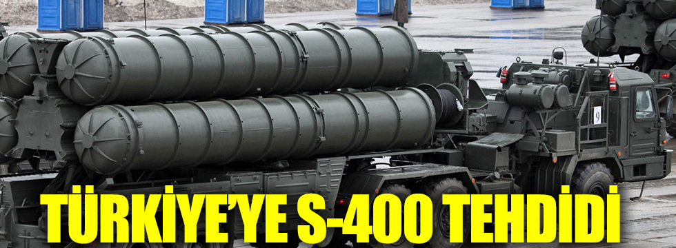 Türkiye'ye S-400 tehdidi