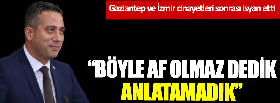 Gaziantep ve İzmir cinayetleri sonrası isyan etti: Böyle af olmaz dedik, anlatamadık