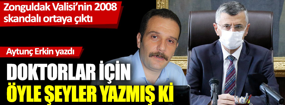 Zonguldak Valisi Erdoğan Bektaş'ın 2008 skandalı ortaya çıktı