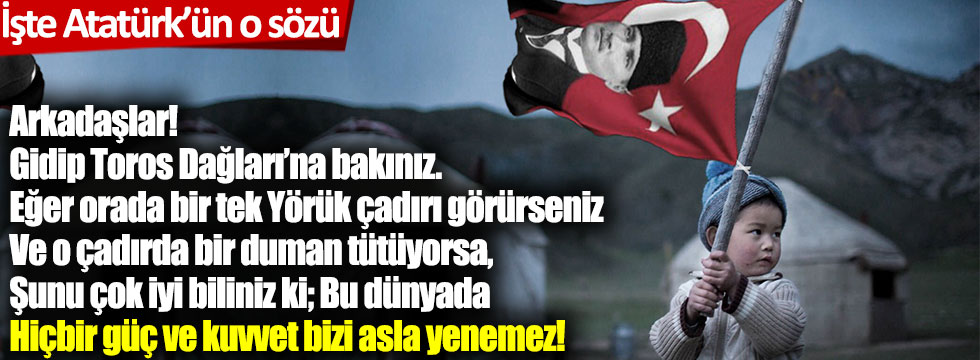 İşte Atatürk'ün o sözü!