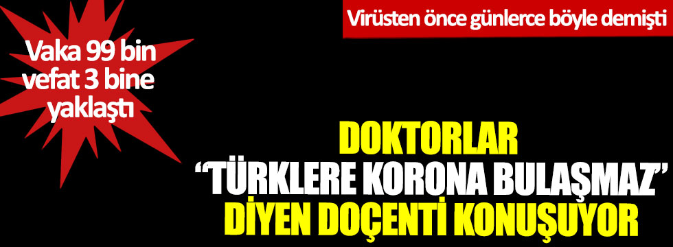 Doktorlar "Türklere korona bulaşmaz" diyen Doçenti konuşuyor