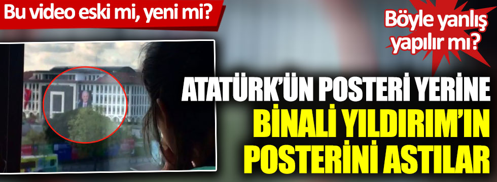 Atatürk'ün posteri yerine Binali Yıldırım'ın posterini astılar! Böyle yanlış yapılır mı?
