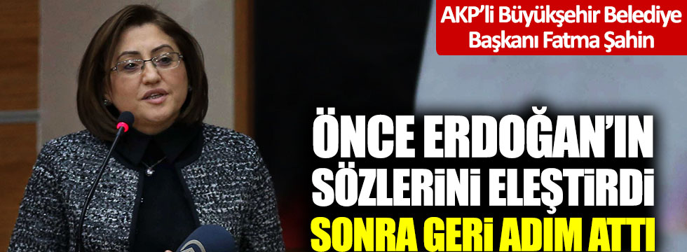 Tayyip Erdoğan'ın sözlerini eleştiren AKP'li Fatma Şahin'den geri adım