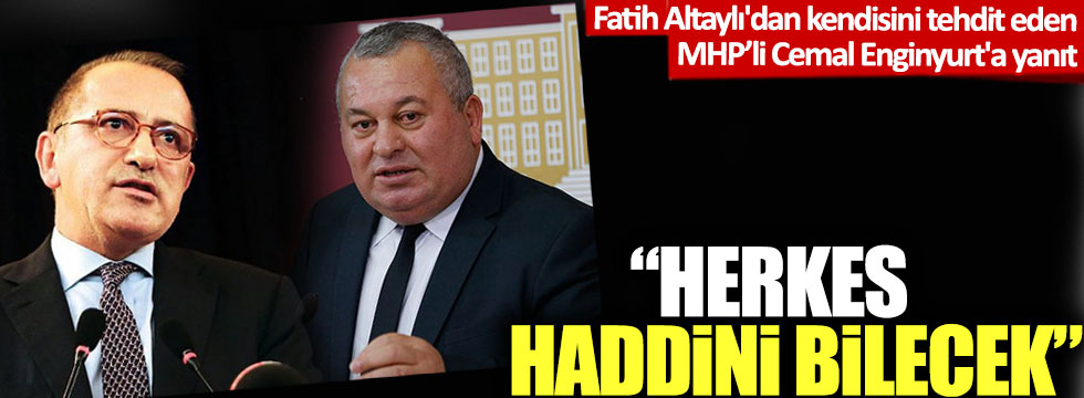 Fatih Altaylı'dan kendisini tehdit eden MHP'li Cemal Enginyurt'a yanıt: Herkes haddini bilecek!