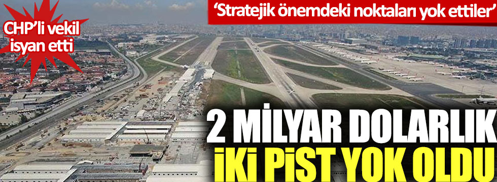 Atatürk Havalimanı'nda 2 milyar dolarlık iki pist yok oldu: Stratejik önemdeki noktaları yok ettiler!