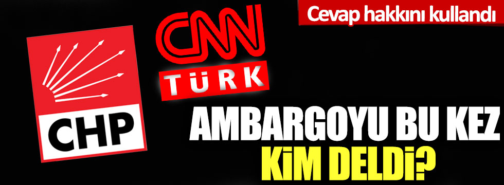 Cevap hakkını kullandı: CHP'nin CNN Türk boykotunu bu kez kim deldi?