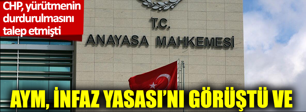 Anayasa Mahkemesi infaz yasasını görüşecek