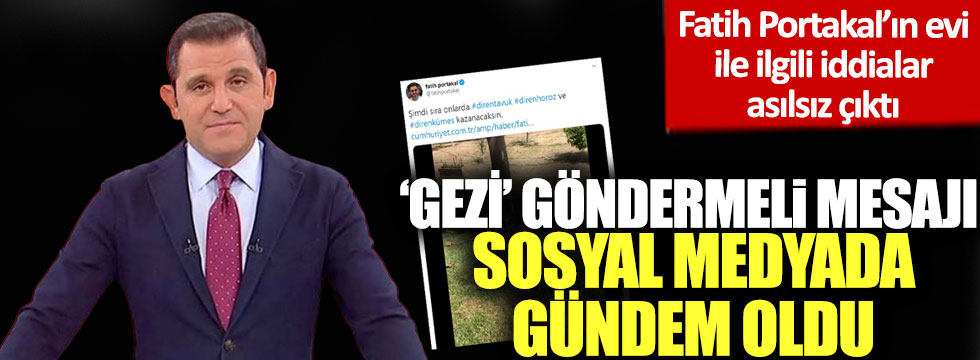Fatih Portakal’ın evi ile ilgili iddialar asılsız çıktı:  ‘Gezi’ göndermeli mesajı sosyal medyada gündem oldu