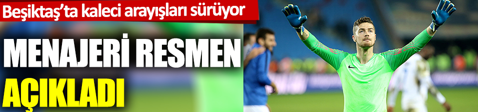 Beşiktaş'ta kaleci arayışları sürüyor: Menajeri resmen açıkladı