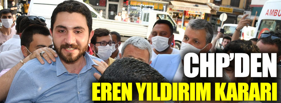 Kemal Kılıçdaroğlu'ndan Eren Yıldırım kararı