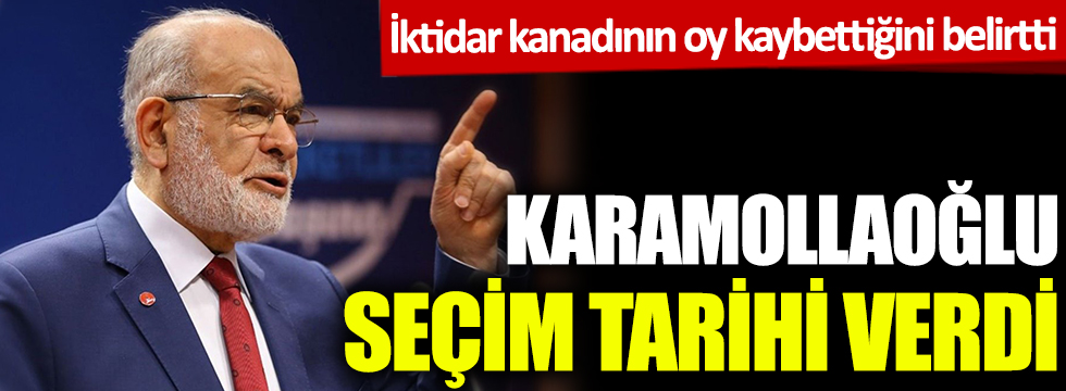 Karamollaoğlu seçim tarihi verdi