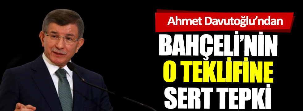 Ahmet Davutoğlu’ndan Bahçeli'nin o teklifine sert tepki!