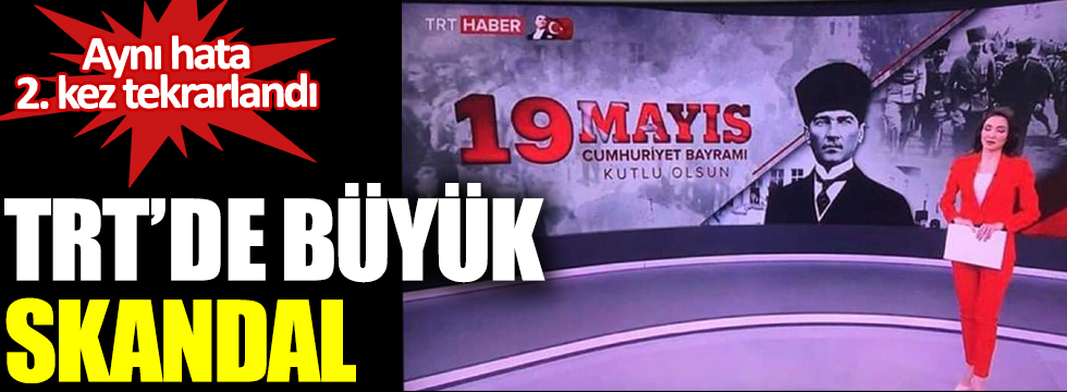 TRT'den skandal hata: 19 Mayıs'ta Cumhuriyet Bayramı'nı kutladılar