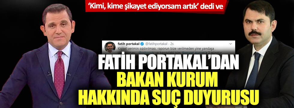 Fatih Portakal’dan Bakan Murat Kurum hakkında suç duyurusu