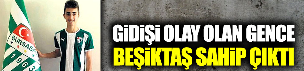 Gidişi olay olan Bursasporlu Yiğit Şengil'e Beşiktaş sahip çıktı
