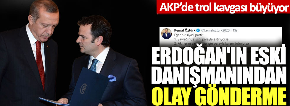 AKP'de trol kavgası büyüyor: Erdoğan'ın eski danışmanı Kemal Öztürk'ten olay gönderme!