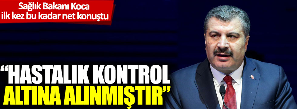 Sağlık Bakanı Fahrettin Koca ilk kez bu kadar net konuştu: Hastalık kontrol altına alınmıştır!