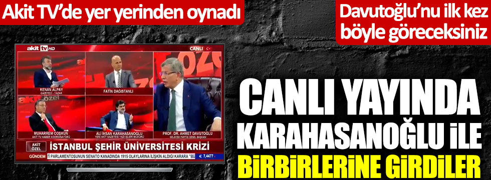Ahmet Davutoğlu ve Ali İhsan Karahasanoğlu Akit TV canlı yayınında birbirine girdi