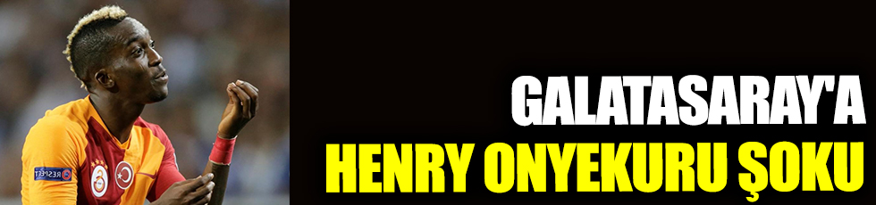 Galatasaray'a Henry Onyekuru şoku!