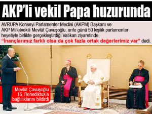 AKP’li vekil Papa huzurunda