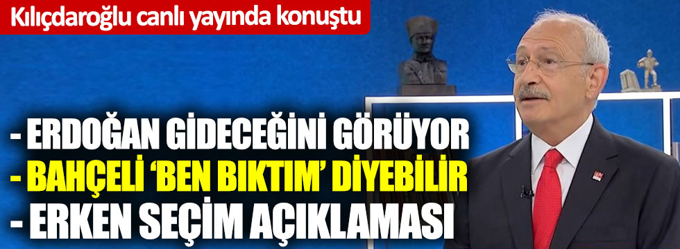 Kılıçdaroğlu'ndan flaş erken seçim açıklaması!