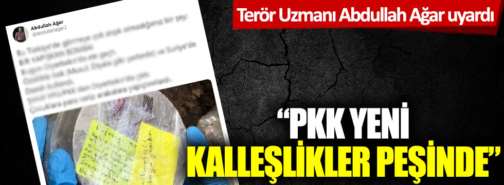 Terör Uzmanı Abdullah Ağar uyardı: PKK yeni kalleşlikler peşinde