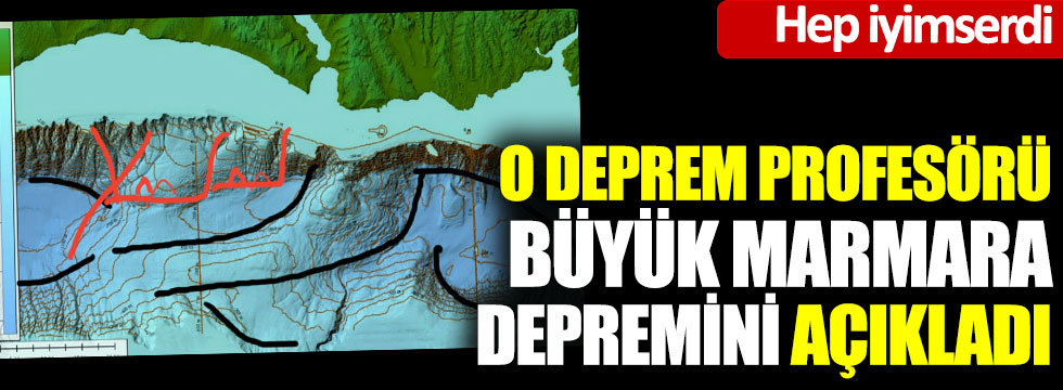 Hep iyimserdi; O deprem profesörü büyük Marmara depremini açıkladı