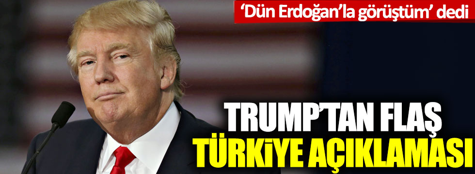 Dün Erdoğan ile konuştum dedi: Trump’tan flaş Türkiye açıklaması!